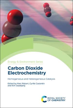 Carbon Dioxide Electrochemistry de Marc Robert