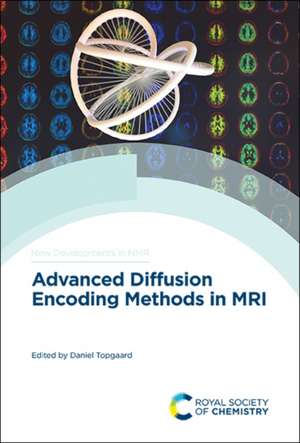 Advanced Diffusion Encoding Methods in MRI de Daniel Topgaard