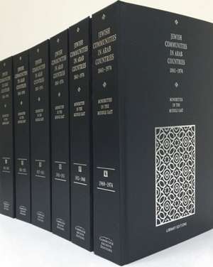 Minorities in the Middle East: Jewish Communities in Arab Countries 1841–1974 6 Volume Hardback Set de B. Destani