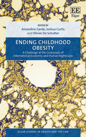 Ending Childhood Obesity – A Challenge at the Crossroads of International Economic and Human Rights Law de Amandine Garde