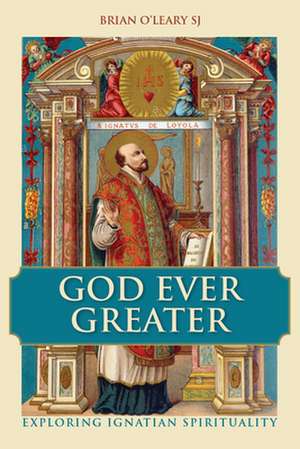 God Ever Greater de Brian O'Leary