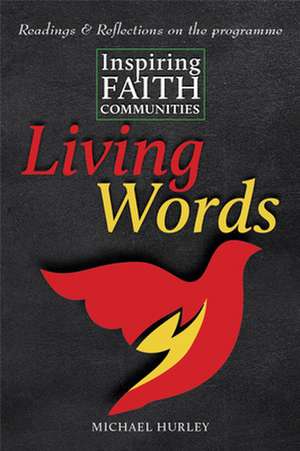 Living Words: Readings and Reflections on Inspiring Faith Communities de Michael Hurley