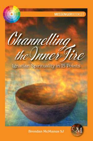 Mcmanus, B: Channelling the Inner Fire de Brendan (SJ) McManus