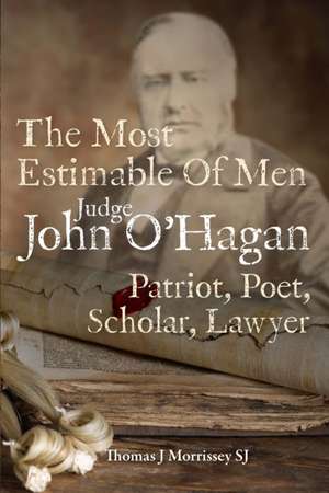 Judge John O'Hagan 1825-1890 de Thomas J Morrissey