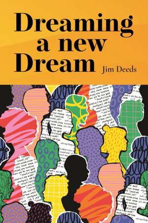 Dreaming a New Dream de Jim Deeds