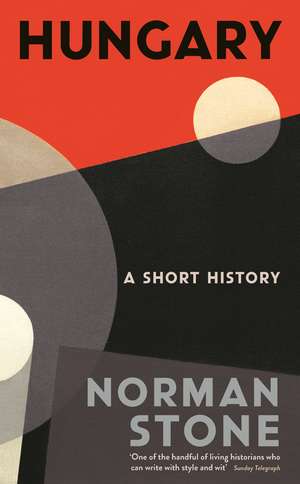 Hungary: A Short History de Norman Stone