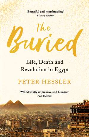 The Buried: Life, Death and Revolution in Egypt de Peter Hessler