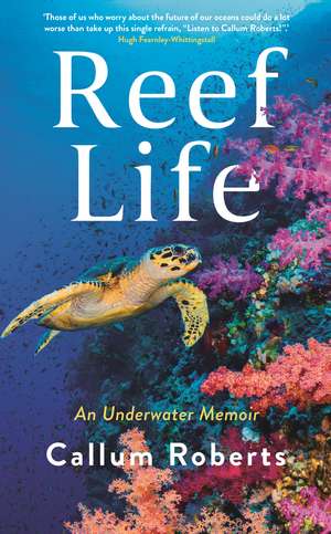 Reef Life: An Underwater Memoir de Callum Roberts