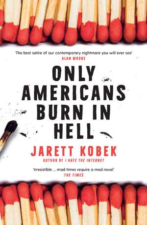 Only Americans Burn in Hell de Jarett Kobek