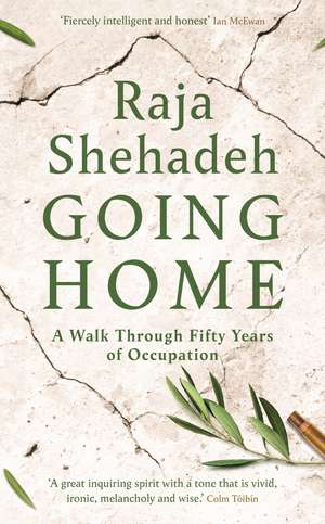 Going Home: A Walk Through Fifty Years of Occupation de Raja Shehadeh