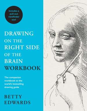 Drawing on the Right Side of the Brain Workbook: The companion workbook to the world's bestselling drawing guide de Betty Edwards