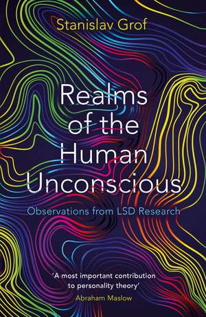 Realms of the Human Unconscious: Observations from LSD Research de Stanislav Grof