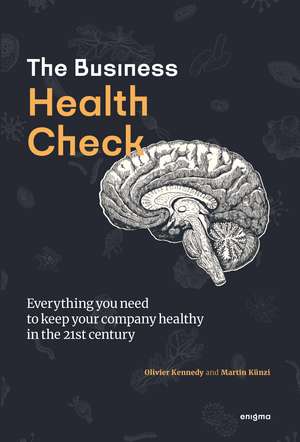 Business Health Check: Everything you need to know to keep your business healthy in the 21st century de Olivier Kennedy