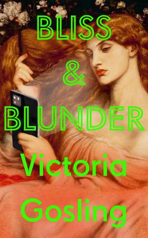 Bliss & Blunder de Victoria Gosling