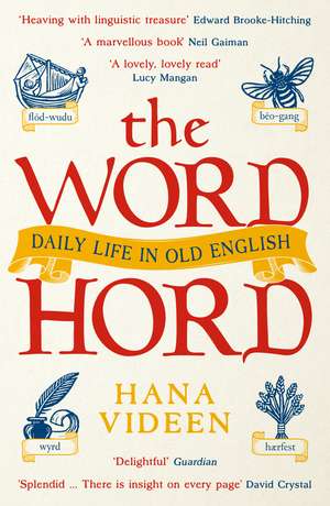 The Wordhord: Daily Life in Old English de Hana Videen