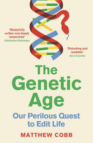 The Genetic Age: Our Perilous Quest To Edit Life de Professor Matthew Cobb