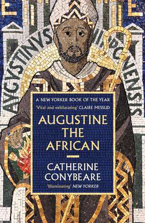 Augustine the African: A NEW YORKER BEST BOOK OF 2025 de Catherine Conybeare