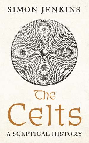 The Celts: A Sceptical History de Simon Jenkins