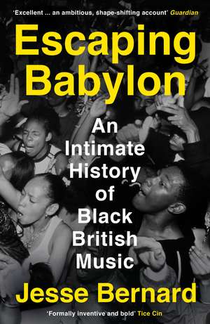 Escaping Babylon: An Intimate History of Black British Music de Jesse Bernard