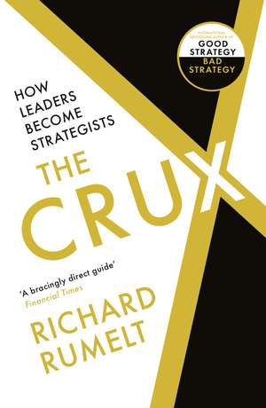 The Crux: How Leaders Become Strategists de Richard Rumelt