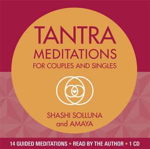 Solluna, S: Tantra Meditations for Couples and Singles de Shashi Solluna