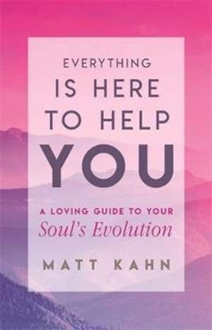 Everything Is Here to Help You de Matt Kahn