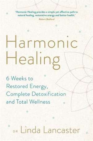 Lancaster, L: Harmonic Healing de Dr Linda Lancaster