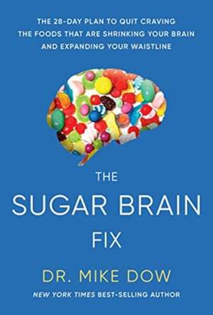 The Sugar Brain Fix de Mike Dow