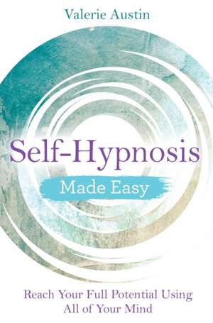 Self-Hypnosis Made Easy de Valerie Austin