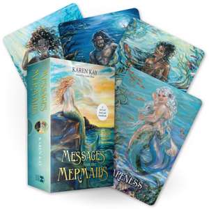 Messages from the Mermaids: A 44-Card Deck and Guidebook de Karen Kay