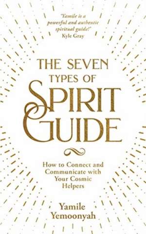 The Seven Types of Spirit Guide de Yamile Yemoonyah