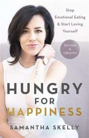 Skelly, S: Hungry for Happiness, Revised and Updated de Samantha Skelly