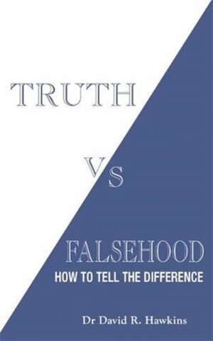 Truth vs. Falsehood de David R. Hawkins