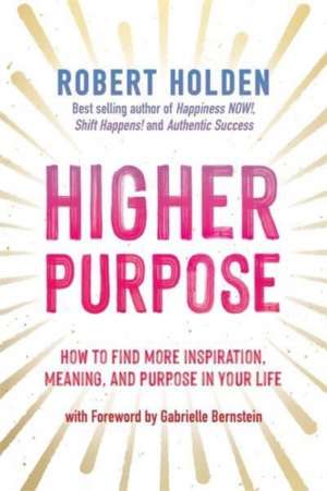 Higher Purpose de Robert Holden