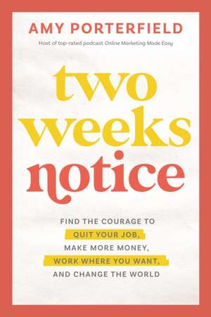Two Weeks Notice de Amy Porterfield