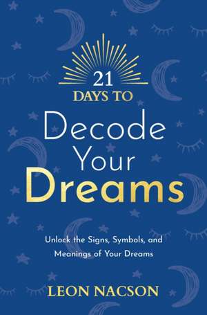 21 Days to Decode Your Dreams de Leon Nacson