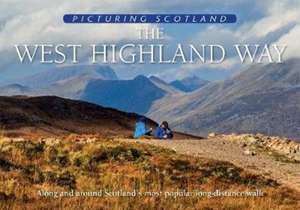 The West Highland Way: Picturing Scotland de COLIN NUTT