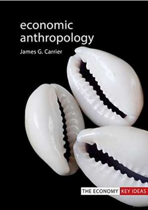 Economic Anthropology de James G. Carrier