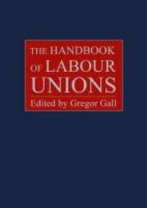 The Handbook of Labour Unions de Gregor Gall