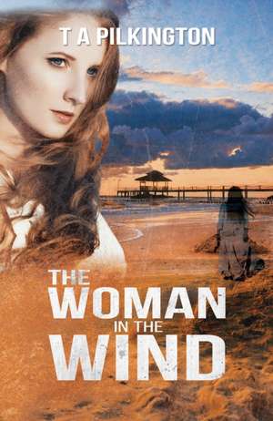 The Woman in the Wind de T A Pilkington