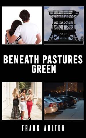 Beneath Pastures Green de Frank Aulton