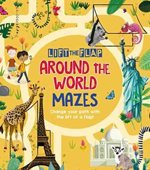 Lift-the-Flap: Around the World Mazes de Maxime Lebrun