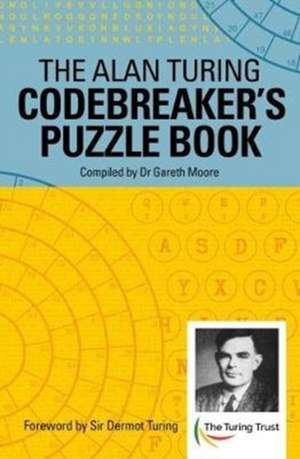 The Alan Turing Codebreaker's Puzzle Book de Alan Mathison Turing