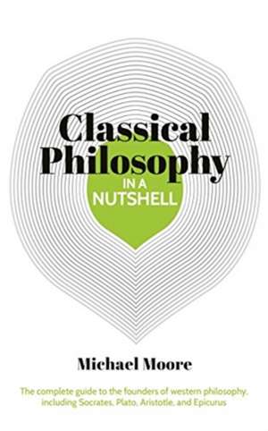 Knowledge in a Nutshell: Classical Philosophy de Michael Moore