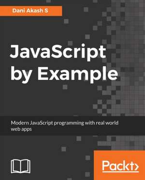 JavaScript by Example de Dani Akash S