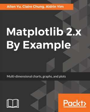 Matplotlib 2.x By Example de Allen Yu