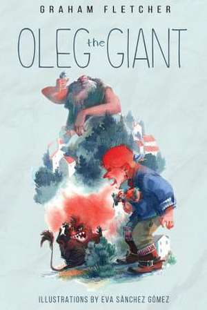 Oleg The Giant de Graham Fletcher