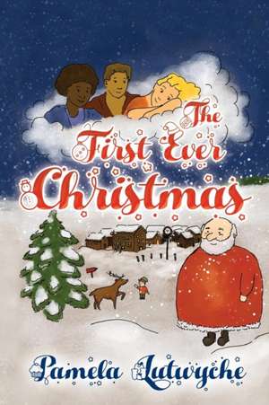 The First Ever Christmas de Pamela Lutwyche