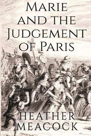 Marie and the Judgement of Paris de Heather Meacock