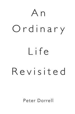 An Ordinary Life Revisited de Peter Dorrell